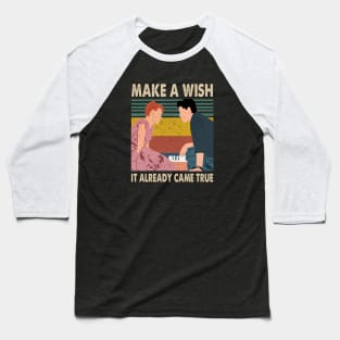 Sixteen Candles Jake Ryan Make A Wish It Already Came True Baseball T-Shirt